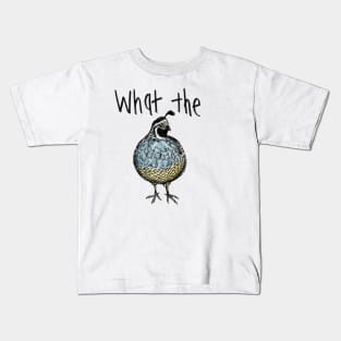 What the Quail Kids T-Shirt